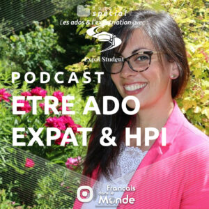 L'Expatriation des ados HPI : Paroles de Alexandra Milazzo, psychologue