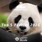 Voici les 5 podcasts les plus écoutés en Février 2025 sur Francaisdanslemonde.fr