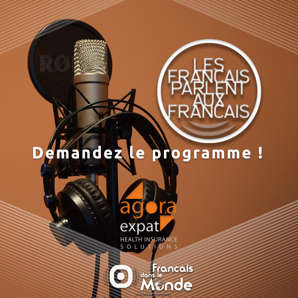 Les Français parlent aux Français, l'émission qui relie les expats, parrainé par AGORA Expat !