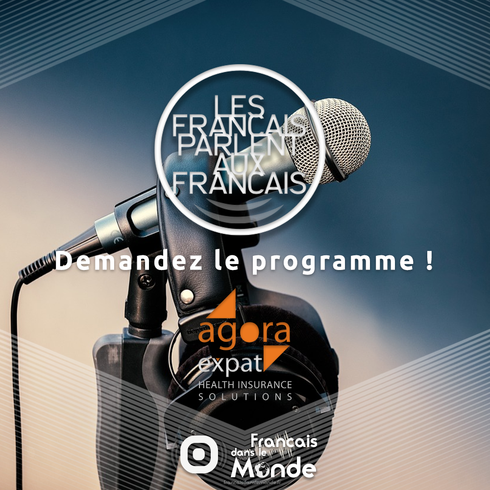 Les Français parlent aux Français, l'émission qui relie les expats, parrainé par AGORA Expat !