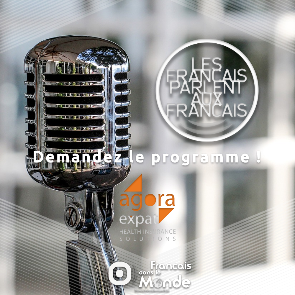 Les Français parlent aux Français, l'émission qui relie les expats, parrainé par AGORA Expat !