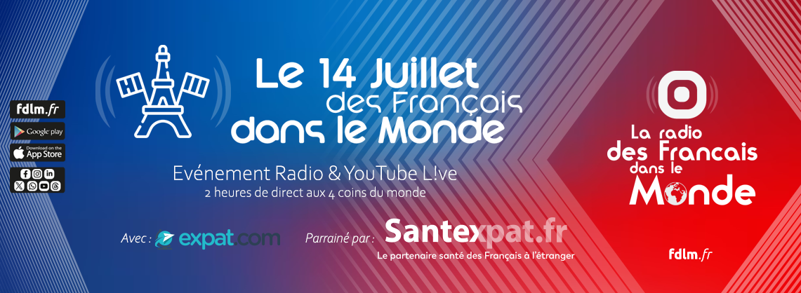 Vivez le 14 juillet dans 10 grandes villes dans le monde en direct Radio & YouTube Live sur Francaisdanslemonde.fr avec Expat.com et Santexpat.fr