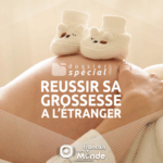 Réussir sa grossesse à l'étranger, un dossier spécial proposé par Francaisdanslemonde.fr