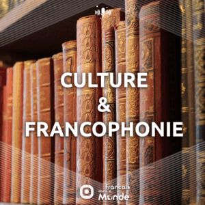 Découvrez les podcasts de Francaisdanslemonde.fr sur le thème : CULTURE & FRANCOPHONIE