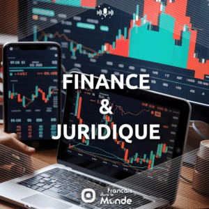 Découvrez les podcasts de Francaisdanslemonde.fr sur le thème : FINANCE & JURIDIQUE