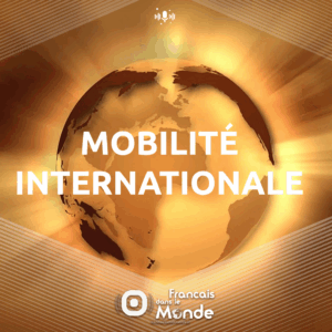 Découvrez les podcasts de Francaisdanslemonde.fr sur le thème : MOBILITE INTERNATIONALE