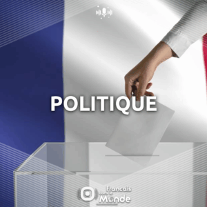 Découvrez les podcasts de Francaisdanslemonde.fr sur le thème : POLITIQUE