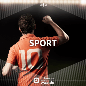 Découvrez les podcasts de Francaisdanslemonde.fr sur le thème : SPORT