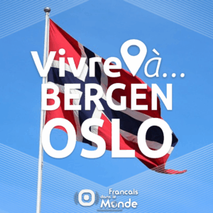 Vivre à Oslo ou Bergen ? Direction la Norvège pour ce nouveau podcast "VIVRE A..."