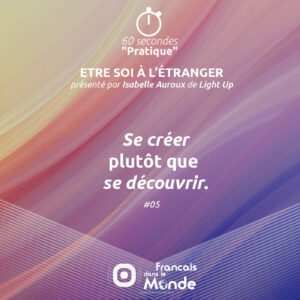 Se "créer" plutôt que se "découvrir"...