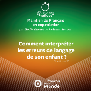 Comment interpréter les erreurs de langage de son enfant