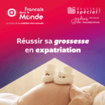 Réussir sa grossesse en expatriation [Dossier spécial]