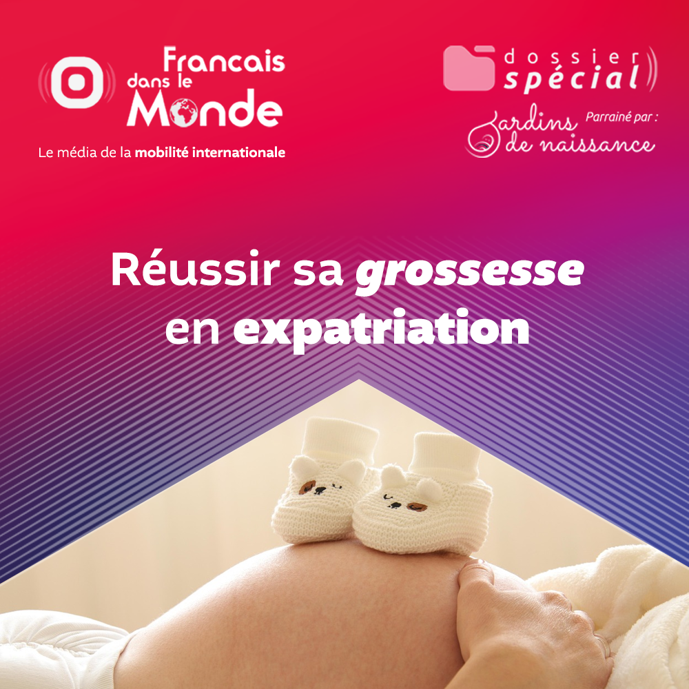 Réussir sa grossesse en expatriation [Dossier spécial]