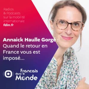 Le retour "imposé" en France avec Annaick Haulle Gorgé