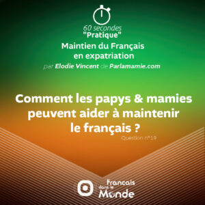 Comment les papys mamies peuvent aider à maintenir le français ?