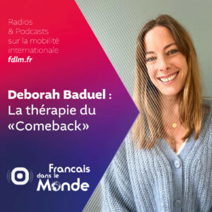 Retour en France : La nécessaire réadaptation avec Déborah Baduel