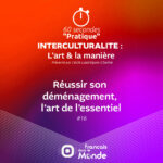 Réussir son déménagement, l’art de l’essentiel...