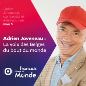 La voix des Belges du bout du monde : Adrien Joveneau