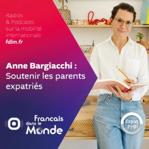 Parentalité & Expatriation : le coaching d'Anne Bargiacchi