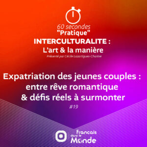 Expatriation des jeunes couples : entre rêve romantique et défis réels à surmonter