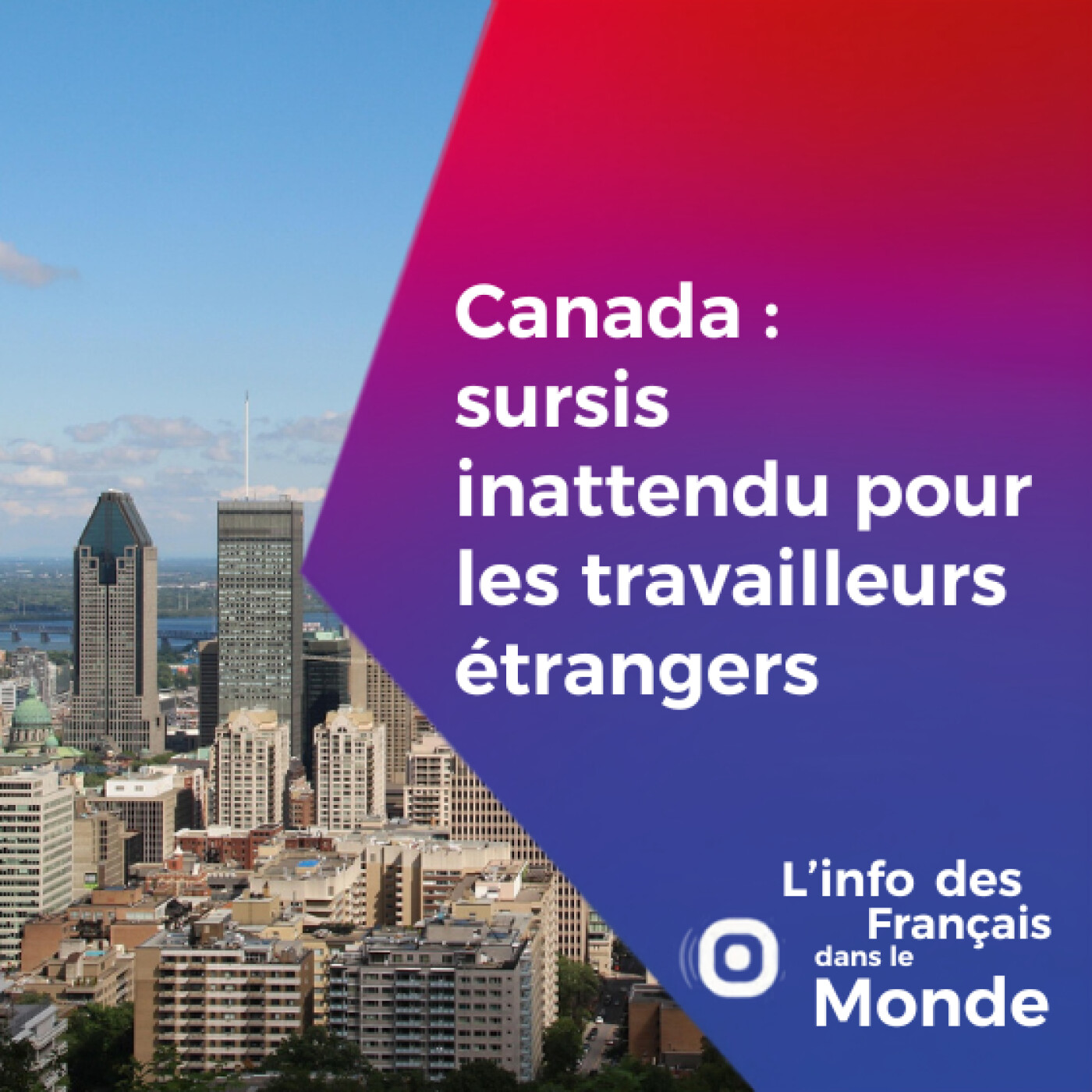 Canada : sursis inattendu pour les travailleurs étrangers