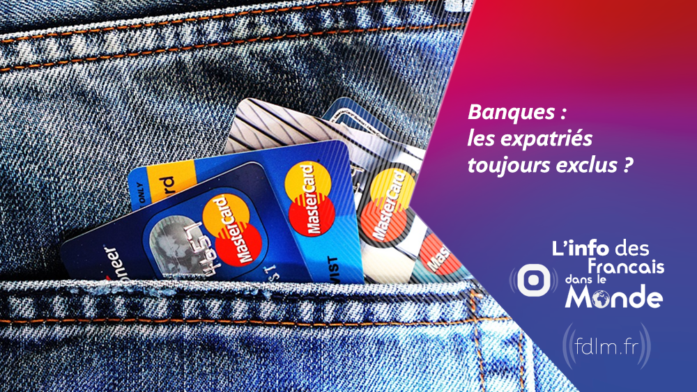 Banques : les expatriés toujours exclus ?