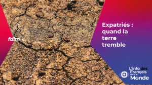Expatriés : quand la terre tremble