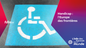 Handicap : l'Europe des frontières