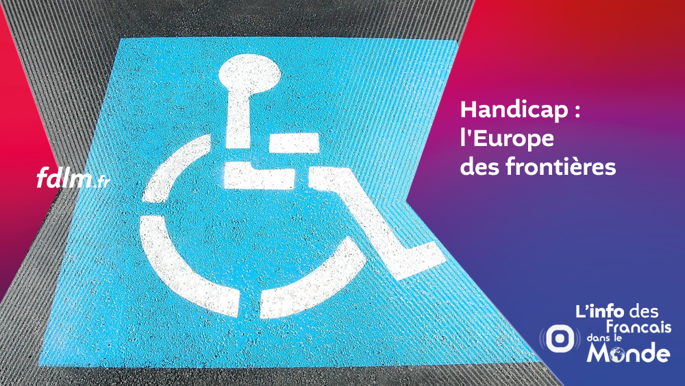 Handicap : l'Europe des frontières