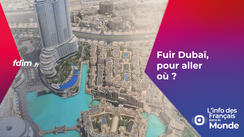 Fuir Dubaï, pour aller où