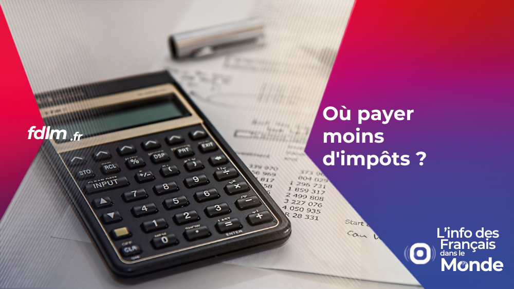 Où payer moins d'impôts ?