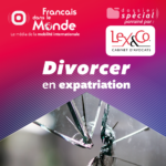 Divorcer en expatriation. Dossier spécial parrainé par Lex & Co, cabinet d'avocats.